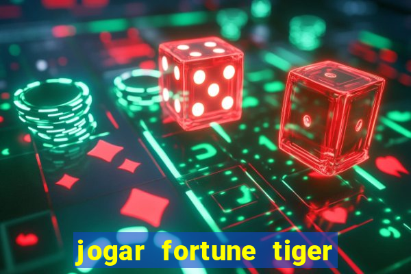 jogar fortune tiger sem depositar